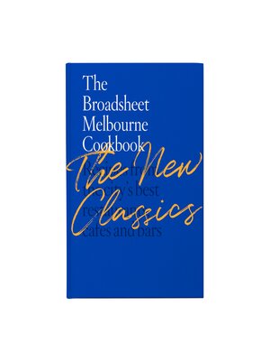 cover image of The Broadsheet Melbourne Cookbook